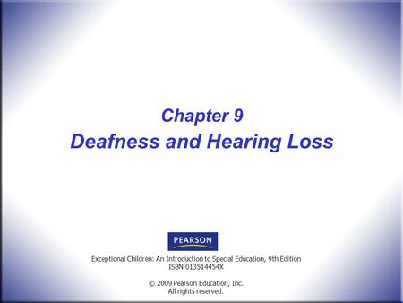 Title, Edition ISBN © 2009 Pearson Education, Inc. All rights reserved. Exceptional Children: An Introduction to Special Education, 9th Edition ISBN 013514454X.