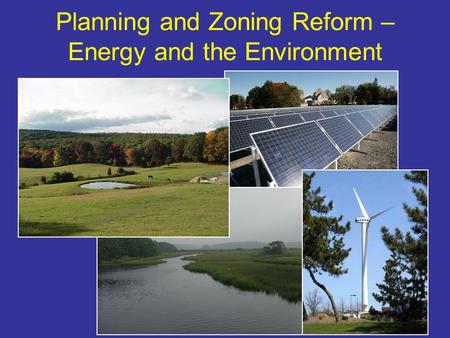 Planning and Zoning Reform – Energy and the Environment.