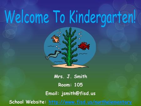 Mrs. J. Smith Room: 105   School Website: