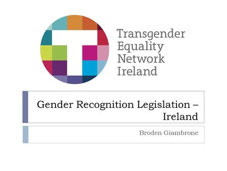 Gender Recognition Legislation – Ireland Broden Giambrone.