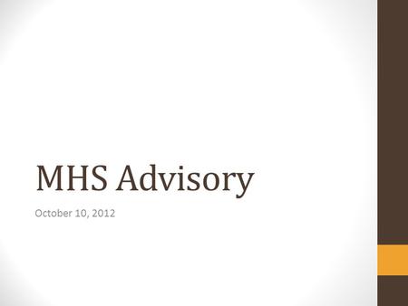 MHS Advisory October 10, 2012. Red Ribbon Week- October 22-25 Monday- “Put a Cap on Drugs” wear a hat Tuesday-”Go Plaid for SADD” Wednesday- “Team Against.