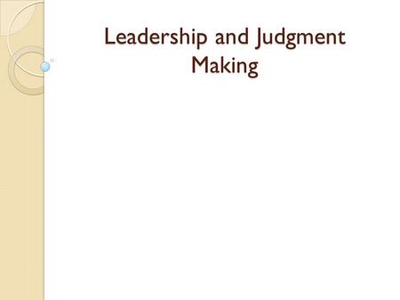 Leadership and Judgment Making. Introduction St. Francis nursing home nurse maintenance  Turnover 22%  Little Self-confidence  Nursing anxieties Team.