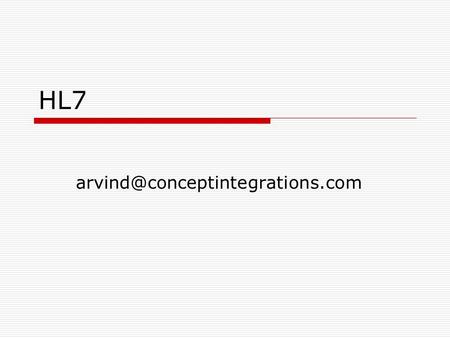 HL7 HL7  Health Level Seven (HL7) is a non-profit organization involved in the development of international healthcare.