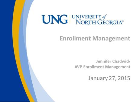 Enrollment Management Jennifer Chadwick AVP Enrollment Management January 27, 2015.