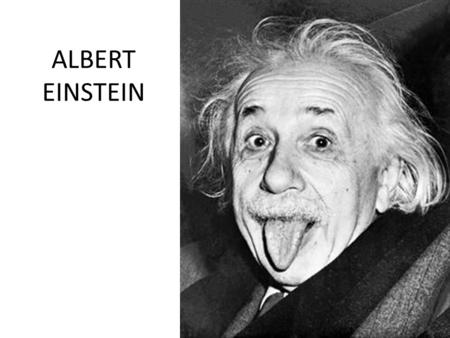 ALBERT EINSTEIN.