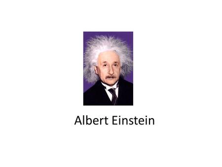 Albert Einstein.