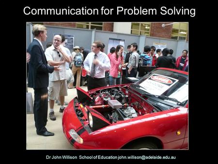 Dr John Willison School of Education Communication for Problem Solving.