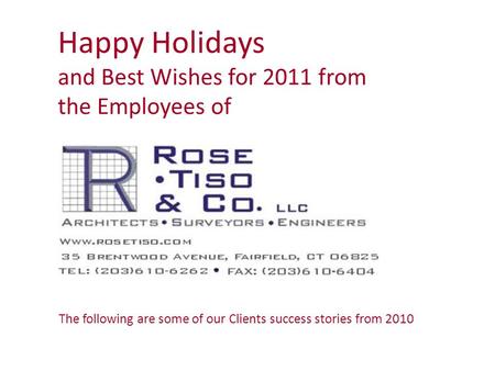 Happy Holidays and Best Wishes for 2011 from the Employees of The following are some of our Clients success stories from 2010.