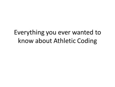 Everything you ever wanted to know about Athletic Coding.