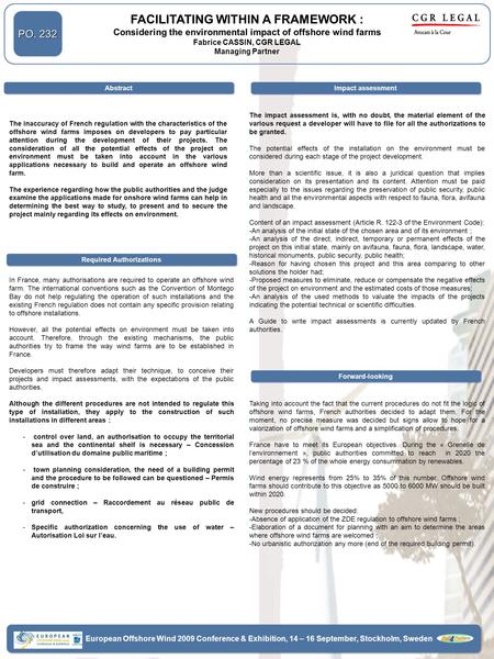 In France, many authorisations are required to operate an offshore wind farm. The international conventions such as the Convention of Montego Bay do not.