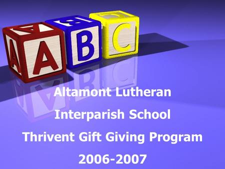 Altamont Lutheran Interparish School Thrivent Gift Giving Program 2006-2007.