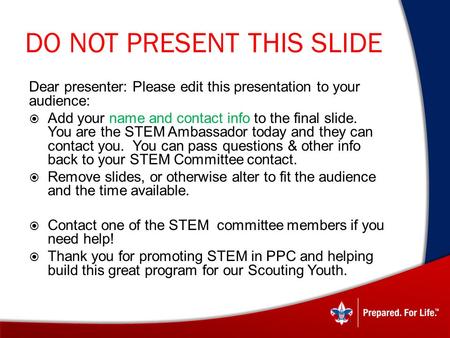 DO NOT PRESENT THIS SLIDE Dear presenter: Please edit this presentation to your audience:  Add your name and contact info to the final slide. You are.