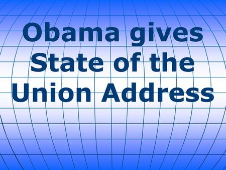 Obama gives State of the Union Address. Seeking to energize his sluggish second term, President Barack Obama vowed Tuesday night at the Capitol Building.