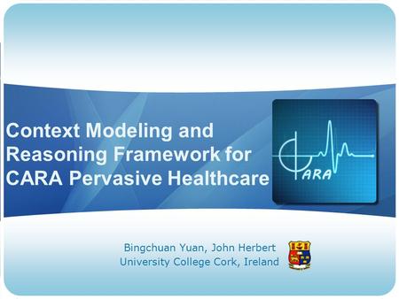 Context Modeling and Reasoning Framework for CARA Pervasive Healthcare