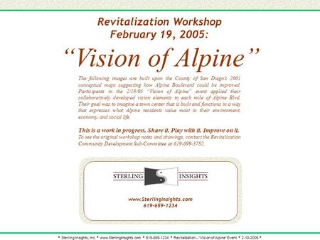   Sterling Insights, Inc.   www.SterlingInsights.com   619-659-1234   Revitalization – “Vision of Alpine” Event   2-19-2005  0 Revitalization.