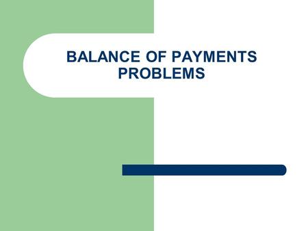 BALANCE OF PAYMENTS PROBLEMS. Current Account Deficit Current Account Deficit= net outflows on current account greater than net inflows. Made up on the.