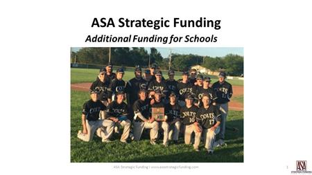 ASA Strategic Funding Additional Funding for Schools 1ASA Strategic Funding I www.asastrategicfunding.com.