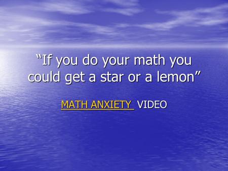 “If you do your math you could get a star or a lemon” MATH ANXIETY MATH ANXIETY VIDEO MATH ANXIETY.