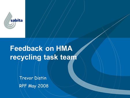 Feedback on HMA recycling task team Trevor Distin RPF May 2008.