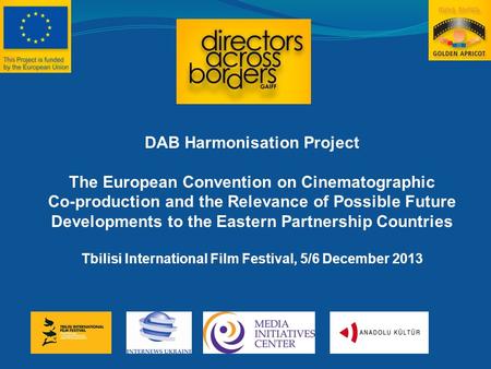 DAB Harmonisation Project The European Convention on Cinematographic Co-production and the Relevance of Possible Future Developments to the Eastern Partnership.