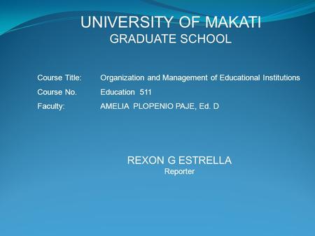 UNIVERSITY OF MAKATI GRADUATE SCHOOL REXON G ESTRELLA