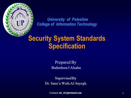 1 Prepared By Baderdeen J Alsaba Baderdeen J Alsaba Supervised By Dr. Sana’a Wafa Al-Sayegh University of Palestine College of Information Technology Security.