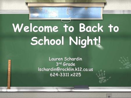 Welcome to Back to School Night! Lauren Schardin 3 rd Grade 624-3311 x225 Lauren Schardin 3 rd Grade