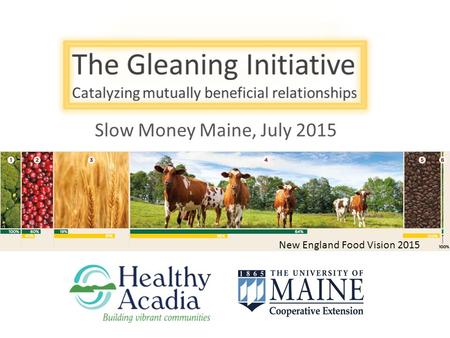 Slow Money Maine, July 2015 New England Food Vision 2015.