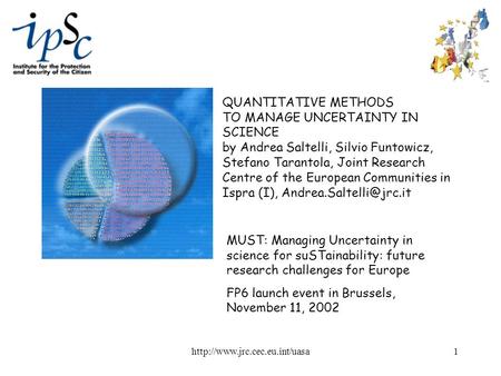 QUANTITATIVE METHODS TO MANAGE UNCERTAINTY IN SCIENCE by Andrea Saltelli, Silvio Funtowicz, Stefano Tarantola, Joint Research.