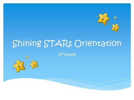 Shining STARs Orientation 2 nd Grade. Practice Active Listening Help and Encourage Each Other Everyone Participates Explain Your Ideas and Tell Why Complete.