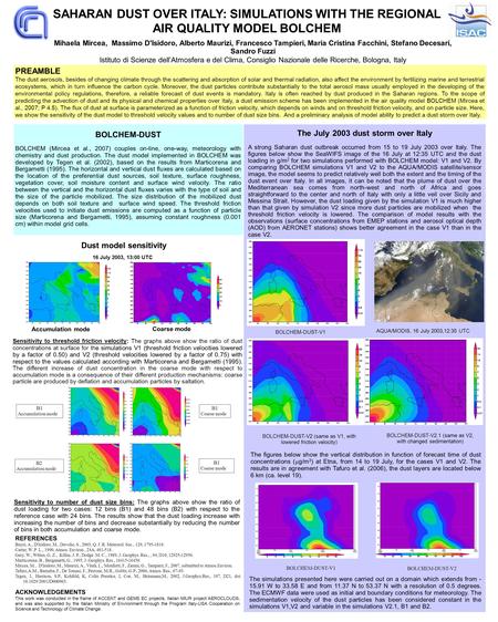 The July 2003 dust storm over Italy A strong Saharan dust outbreak occurred from 15 to 19 July 2003 over Italy. The figures below show the SeaWIFS image.