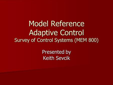 Model Reference Adaptive Control Survey of Control Systems (MEM 800)