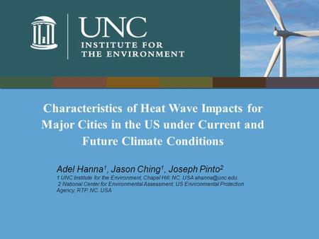 Adel Hanna 1, Jason Ching 1, Joseph Pinto 2 1 UNC Institute for the Environment, Chapel Hill, NC, USA 2 National Center for Environmental.