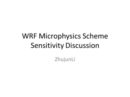 WRF Microphysics Scheme Sensitivity Discussion