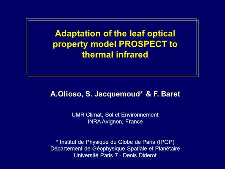 A.Olioso, S. Jacquemoud* & F. Baret UMR Climat, Sol et Environnement INRA Avignon, France * Institut de Physique du Globe de Paris (IPGP) Département de.