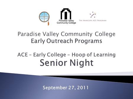 September 27, 2011.  PVCC Early Outreach staff  University Representatives and Guests.