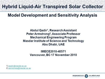 Abdul Qadir 1, Research Assistant Peter Armstrong 2, Associate Professor Mechanical Engineering Program Masdar Institute of Science and Technology Abu.