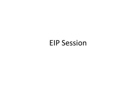 EIP Session. Current Proposals under EIP CHANGE MANAGMT AND MRH INDICATORS USE OF COUNTRY SYSTEMS ACCOUNTABLE & INCLUSIVE INSTITUTIONS OTHER AREAS DFID,