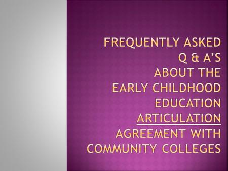  Who issues the NC Early Childhood Credential and the NC Early Childhood Equivalency?  The Division of Child Development in the Department of Health.