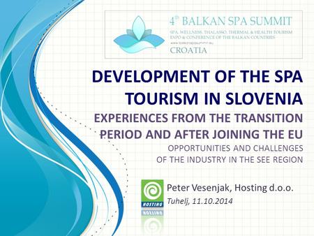 DEVELOPMENT OF THE SPA TOURISM IN SLOVENIA EXPERIENCES FROM THE TRANSITION PERIOD AND AFTER JOINING THE EU OPPORTUNITIES AND CHALLENGES OF THE INDUSTRY.