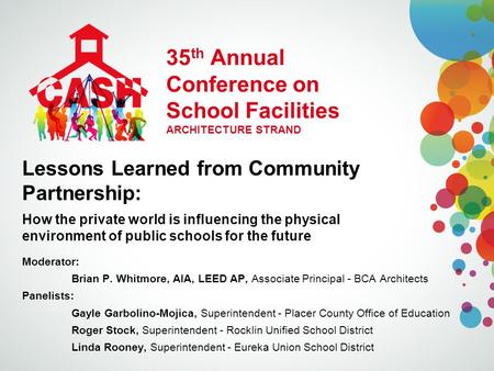 35 th Annual Conference on School Facilities ARCHITECTURE STRAND Lessons Learned from Community Partnership: How the private world is influencing the physical.