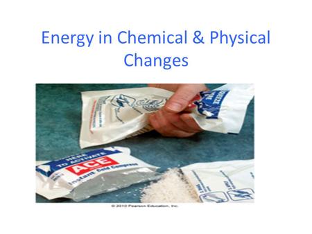 Energy in Chemical & Physical Changes