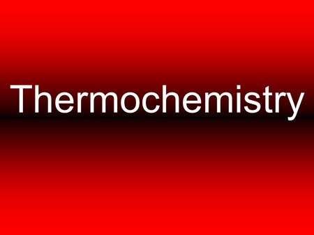 Thermochemistry.