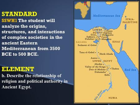 STANDARD SSWH1 The student will analyze the origins, structures, and interactions of complex societies in the ancient Eastern Mediterranean from 3500 BCE.