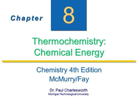 Dr. Paul Charlesworth Michigan Technological University Dr. Paul Charlesworth Michigan Technological University C h a p t e rC h a p t e r C h a p t e.