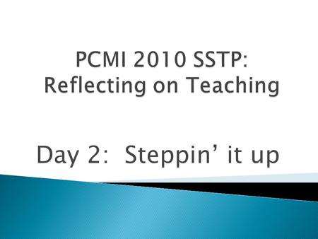 Day 2: Steppin’ it up. How many small squares at the 5 th, 10 th, nth stage? Work privately first, then with a partner. Find as many solutions as you.