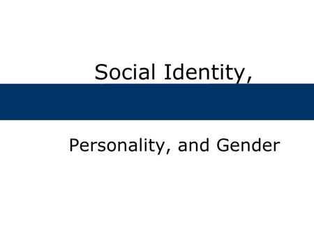 Social Identity, Personality, and Gender. Lecture Outline  Nature-nurture controversy  Howard Gardner’s Multiple Intelligences theory  Piaget’s Cognitive.