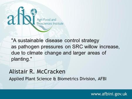 A sustainable disease control strategy as pathogen pressures on SRC willow increase, due to climate change and larger areas of planting. Alistair R.