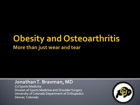 Jonathan T. Bravman, MD CU Sports Medicine Division of Sports Medicine and Shoulder Surgery University of Colorado Department of Orthopedics Denver, Colorado.