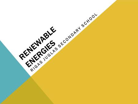 RENEWABLE ENERGIES RIGAS JUGLAS SECONDARY SCHOOL.